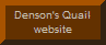 Click here for Denson's Quail Website